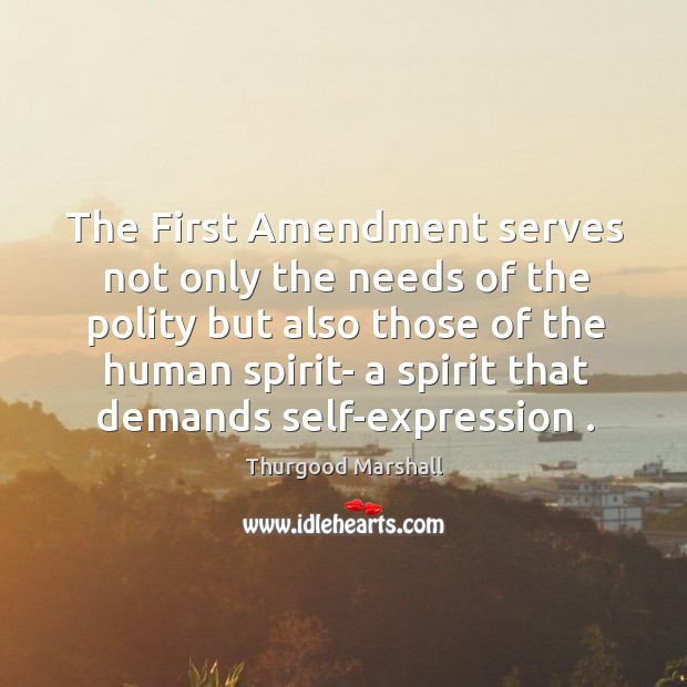 The First Amendment serves not only the needs of the polity but Image