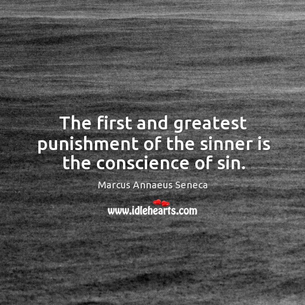 The first and greatest punishment of the sinner is the conscience of sin. Image
