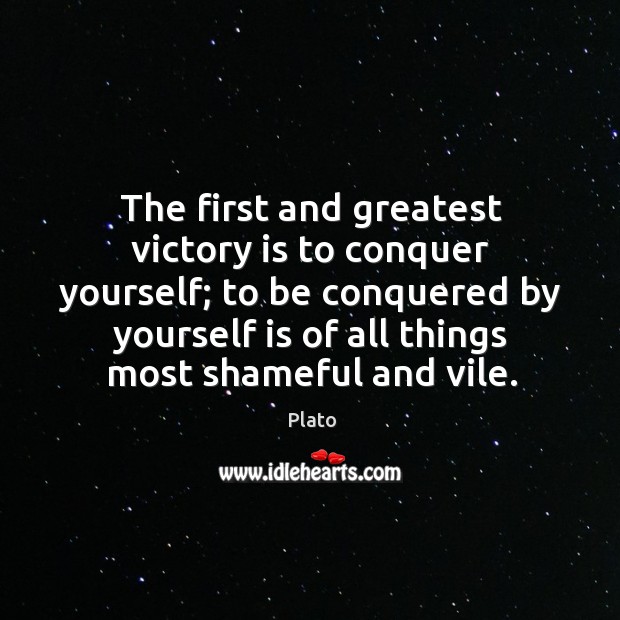 The first and greatest victory is to conquer yourself; Plato Picture Quote