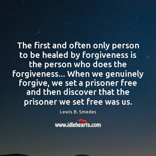 The first and often only person to be healed by forgiveness is Image