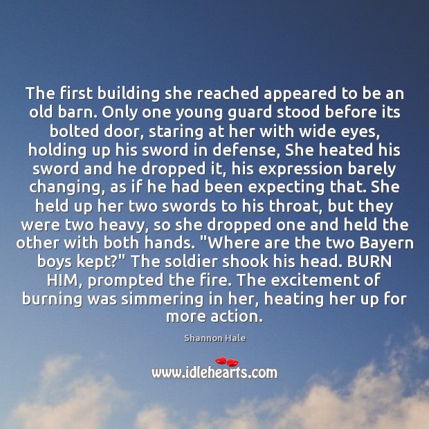 The first building she reached appeared to be an old barn. Only Shannon Hale Picture Quote