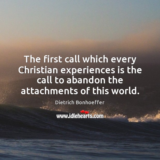 The first call which every Christian experiences is the call to abandon Image