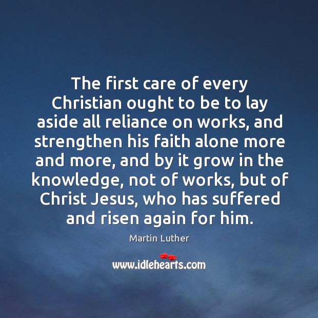 The first care of every Christian ought to be to lay aside Image