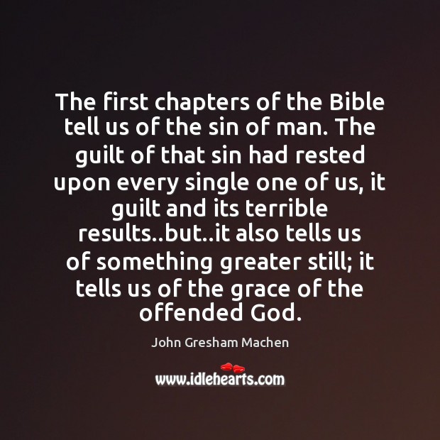 The first chapters of the Bible tell us of the sin of John Gresham Machen Picture Quote
