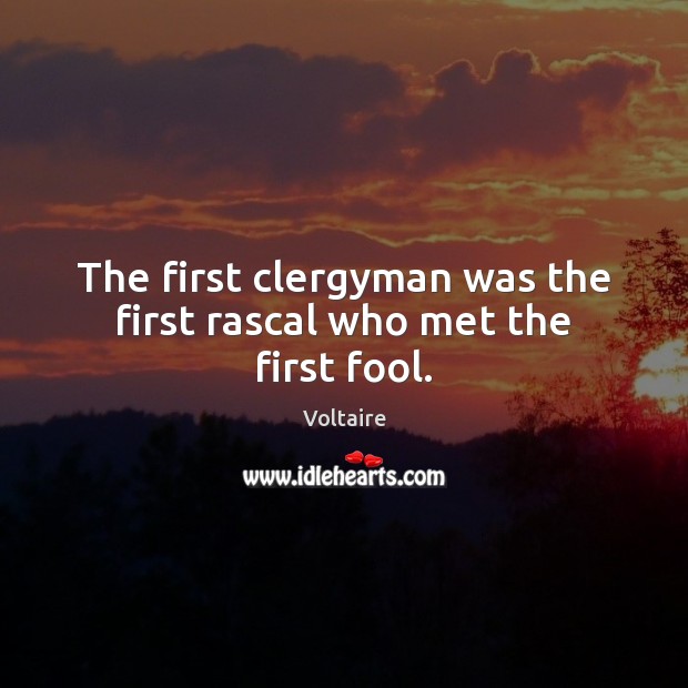 The first clergyman was the first rascal who met the first fool. Image