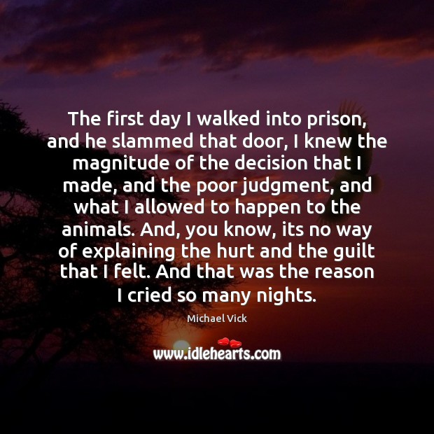 The first day I walked into prison, and he slammed that door, Michael Vick Picture Quote