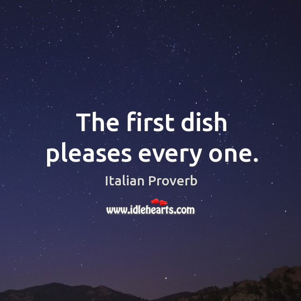 The first dish pleases every one. Image
