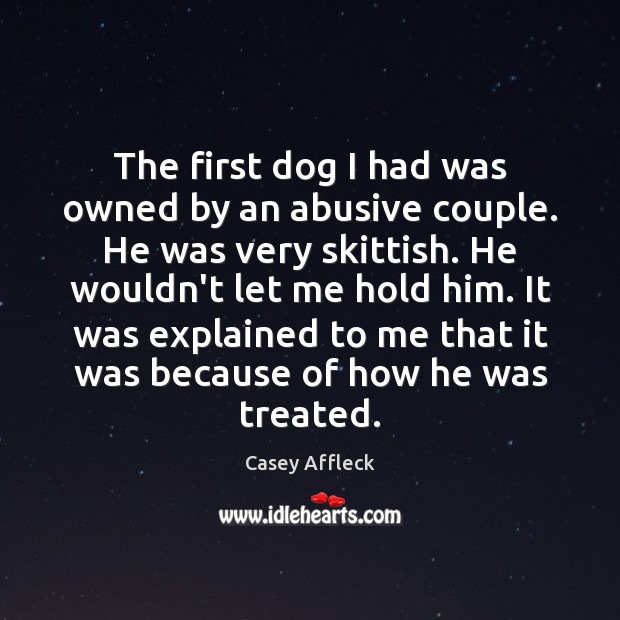 The first dog I had was owned by an abusive couple. He Image