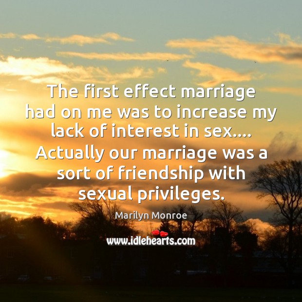 The first effect marriage had on me was to increase my lack Image