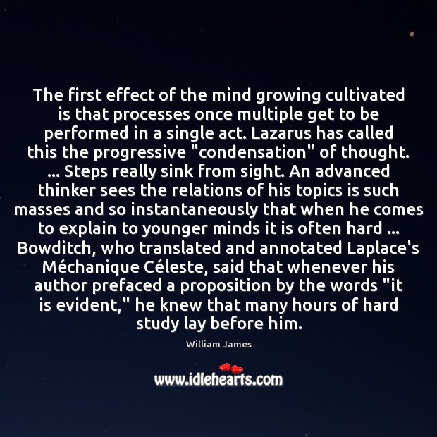 The first effect of the mind growing cultivated is that processes once 