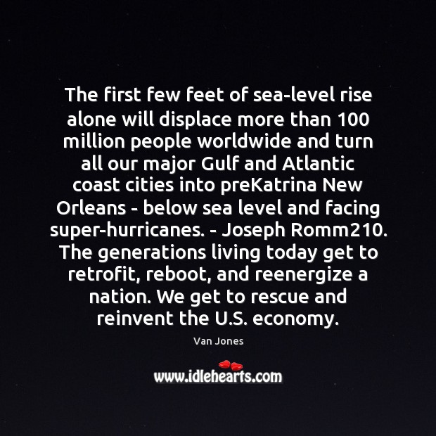 The first few feet of sea-level rise alone will displace more than 100 Van Jones Picture Quote