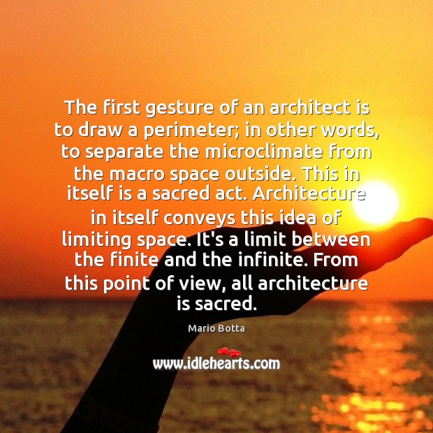 The first gesture of an architect is to draw a perimeter; in Mario Botta Picture Quote