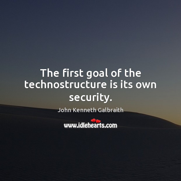 The first goal of the technostructure is its own security. Image