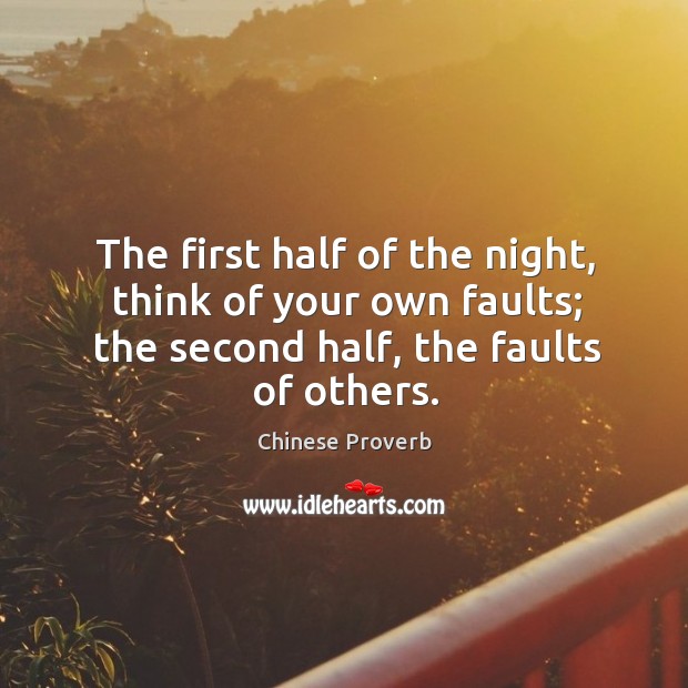 The first half of the night, think of your own faults; the second half, the faults of others. Chinese Proverbs Image