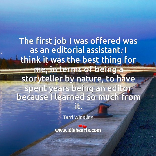 The first job I was offered was as an editorial assistant. Terri Windling Picture Quote