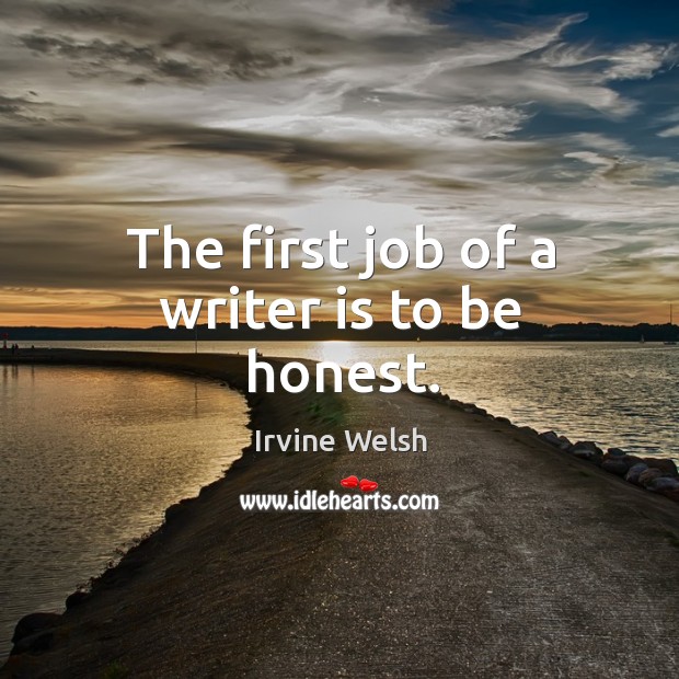 The first job of a writer is to be honest. Image