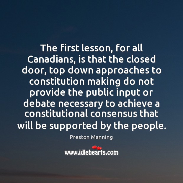 The first lesson, for all Canadians, is that the closed door, top Preston Manning Picture Quote