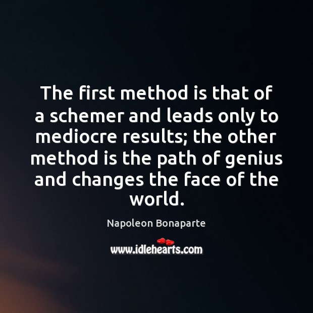 The first method is that of a schemer and leads only to 