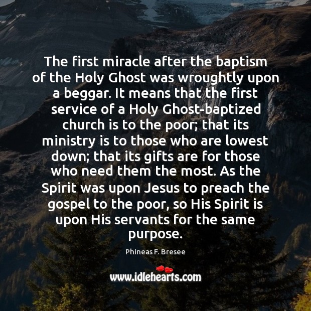 The first miracle after the baptism of the Holy Ghost was wroughtly Phineas F. Bresee Picture Quote