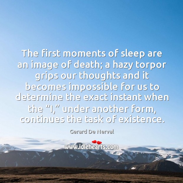 The first moments of sleep are an image of death; Gerard De Nerval Picture Quote