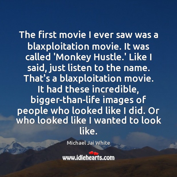 The first movie I ever saw was a blaxploitation movie. It was Michael Jai White Picture Quote