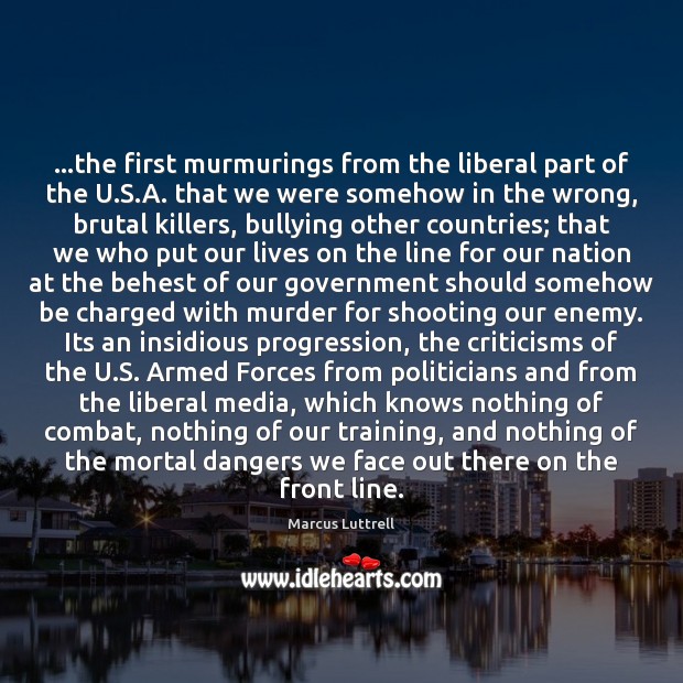 …the first murmurings from the liberal part of the U.S.A. Marcus Luttrell Picture Quote