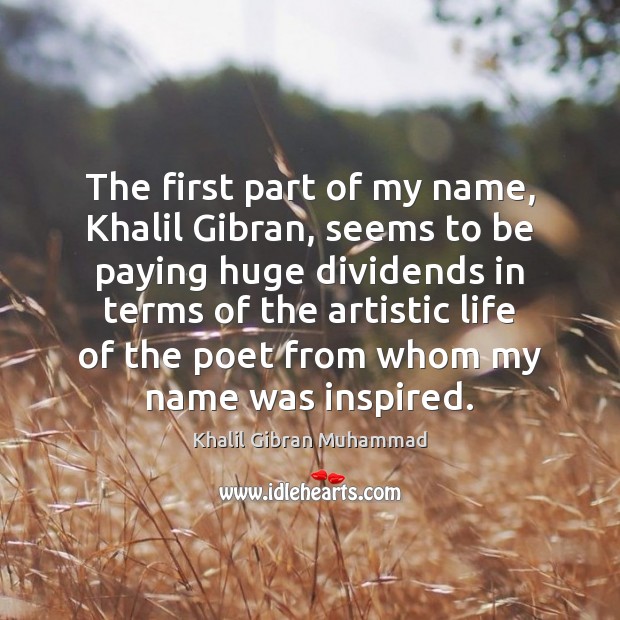 The first part of my name, Khalil Gibran, seems to be paying Image