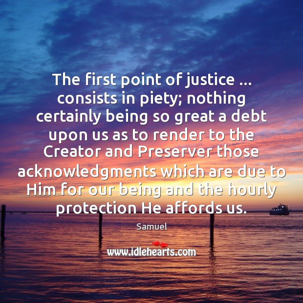 The first point of justice … consists in piety; nothing certainly being so Image