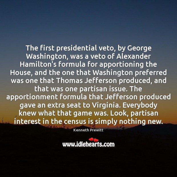 The first presidential veto, by George Washington, was a veto of Alexander 