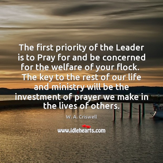 The first priority of the Leader is to Pray for and be Investment Quotes Image