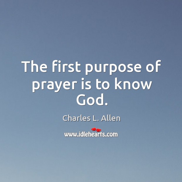 The first purpose of prayer is to know God. Prayer Quotes Image