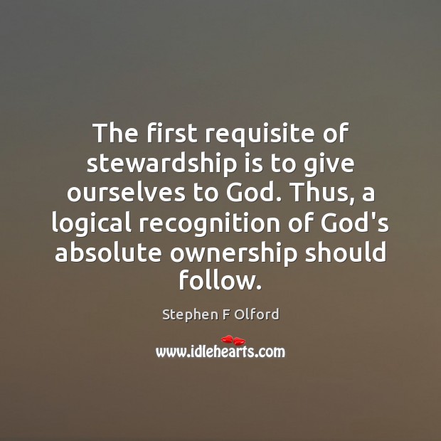 The first requisite of stewardship is to give ourselves to God. Thus, Image