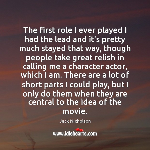 The first role I ever played I had the lead and it’s Jack Nicholson Picture Quote