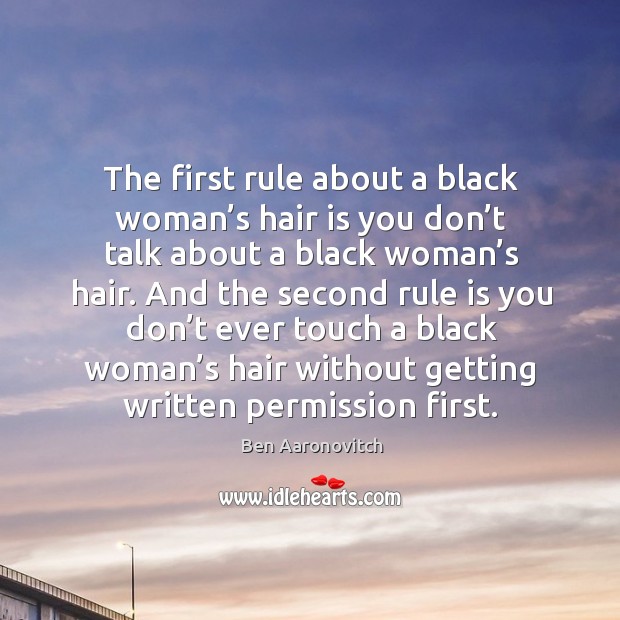 The first rule about a black woman’s hair is you don’ Image