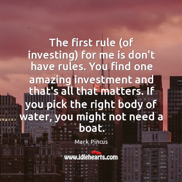 The first rule (of investing) for me is don’t have rules. You Investment Quotes Image