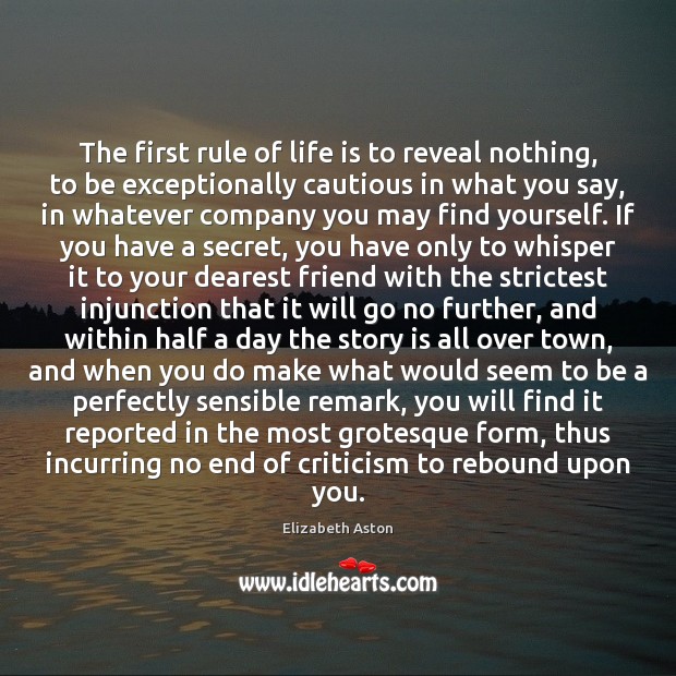 The first rule of life is to reveal nothing, to be exceptionally Elizabeth Aston Picture Quote
