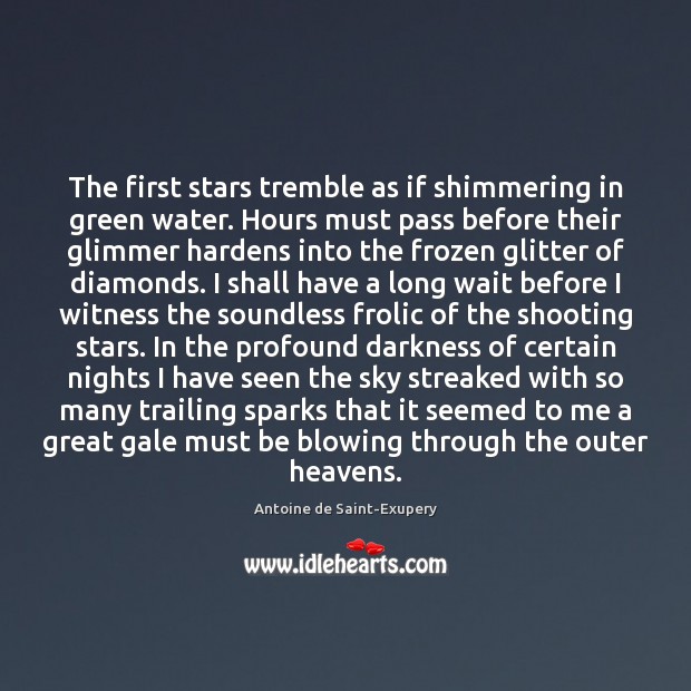 The first stars tremble as if shimmering in green water. Hours must Antoine de Saint-Exupery Picture Quote