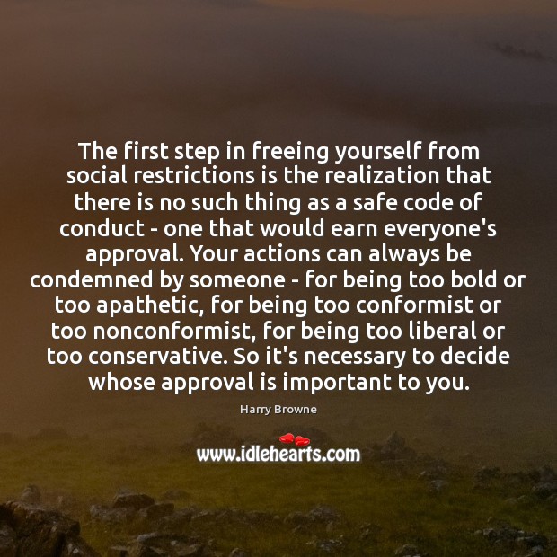 The first step in freeing yourself from social restrictions is the realization Approval Quotes Image