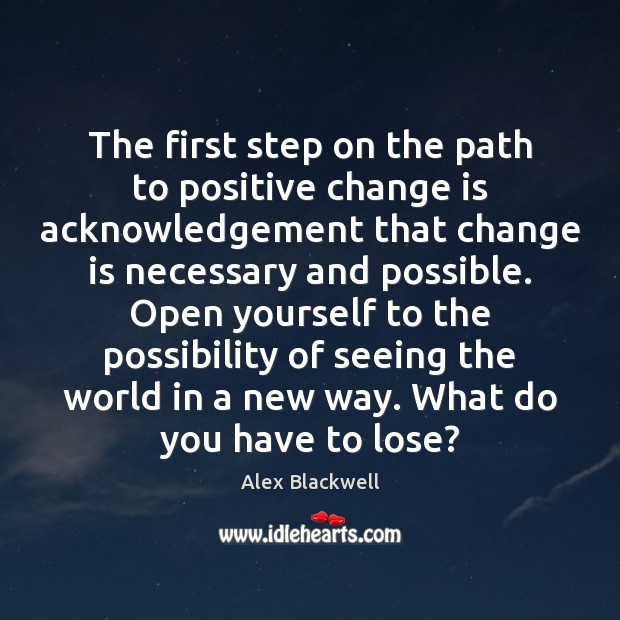 The first step on the path to positive change is acknowledgement that Image