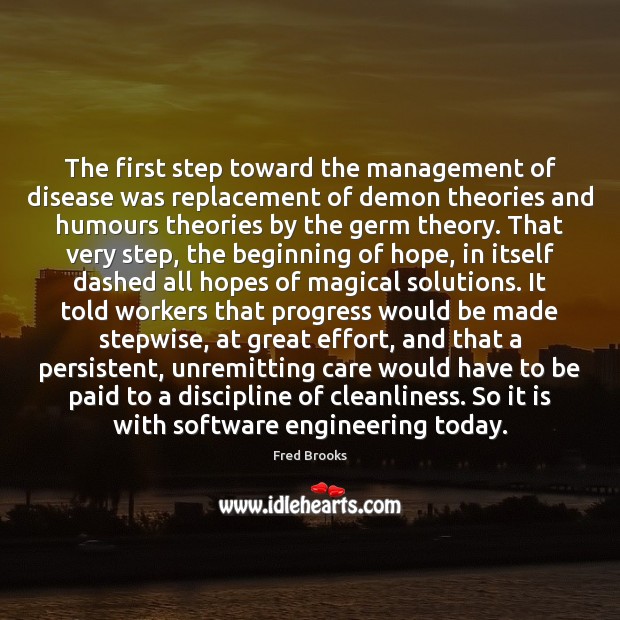 The first step toward the management of disease was replacement of demon Fred Brooks Picture Quote