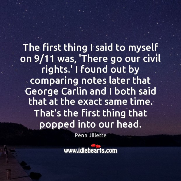 The first thing I said to myself on 9/11 was, ‘There go our Penn Jillette Picture Quote