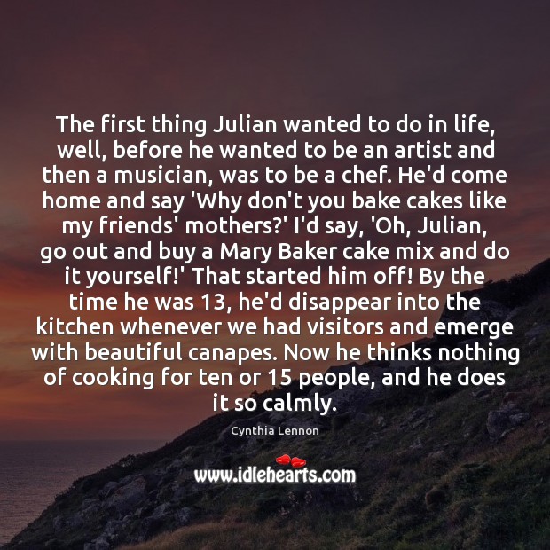 The first thing Julian wanted to do in life, well, before he Cynthia Lennon Picture Quote
