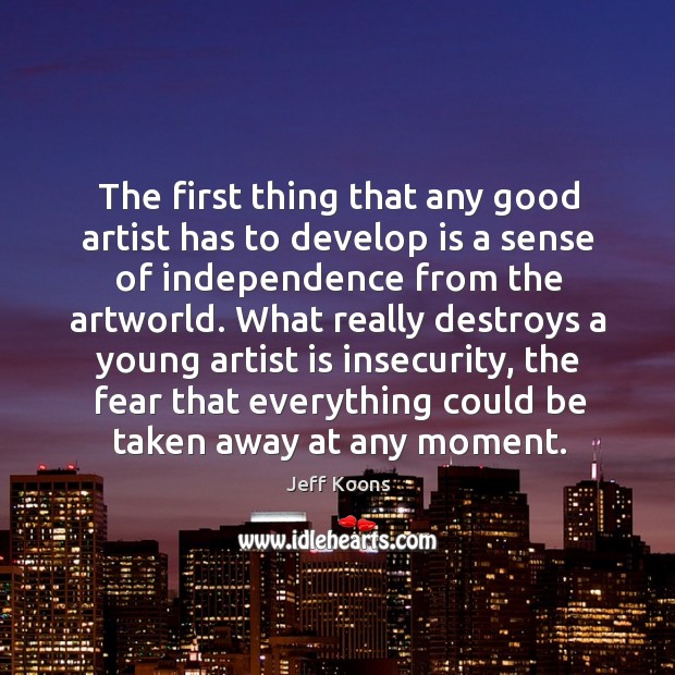 The first thing that any good artist has to develop is a Image