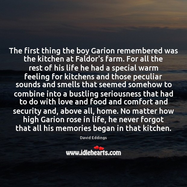 The first thing the boy Garion remembered was the kitchen at Faldor’s Farm Quotes Image