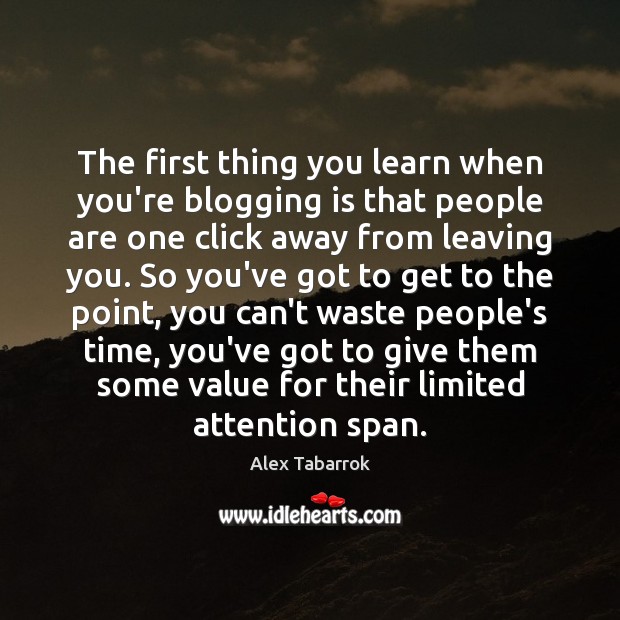 The first thing you learn when you’re blogging is that people are Alex Tabarrok Picture Quote