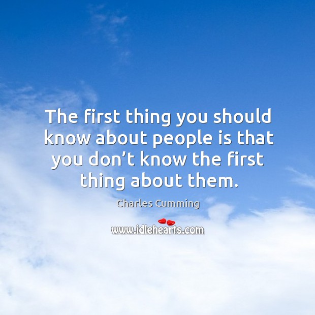 The first thing you should know about people is that you don’ Image