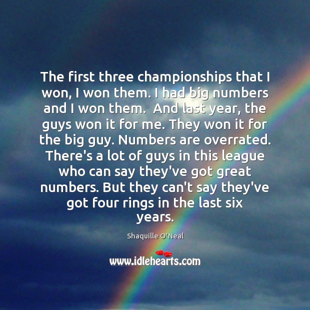 The first three championships that I won, I won them. I had Shaquille O’Neal Picture Quote