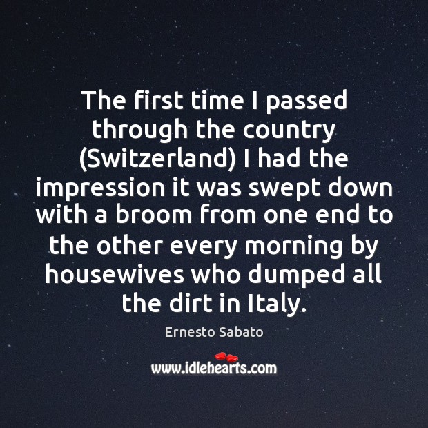 The first time I passed through the country (Switzerland) I had the 