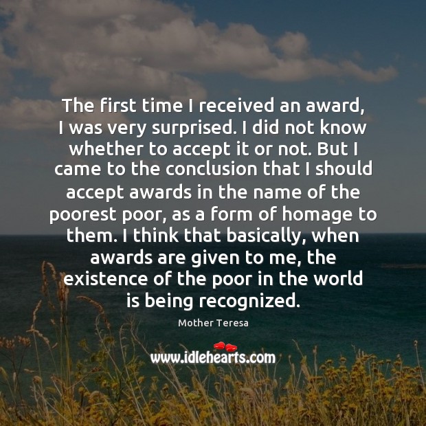 The first time I received an award, I was very surprised. I Accept Quotes Image