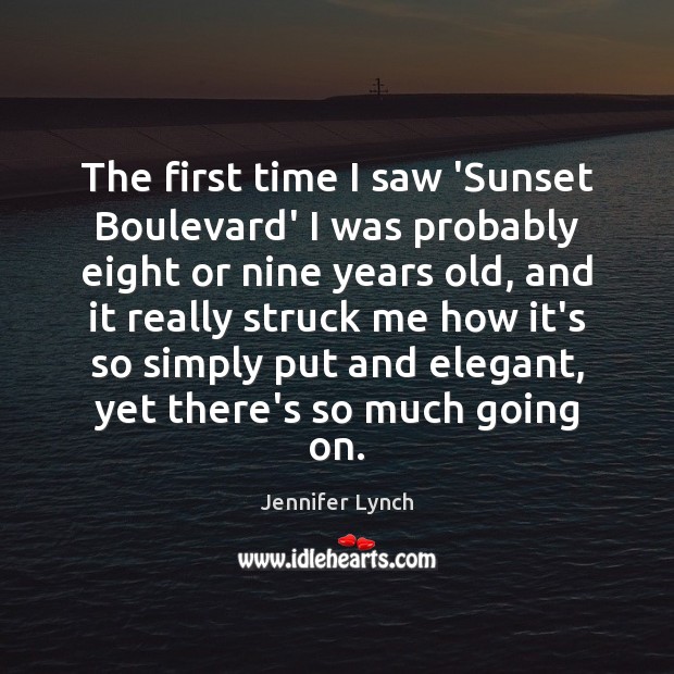 The first time I saw ‘Sunset Boulevard’ I was probably eight or Image